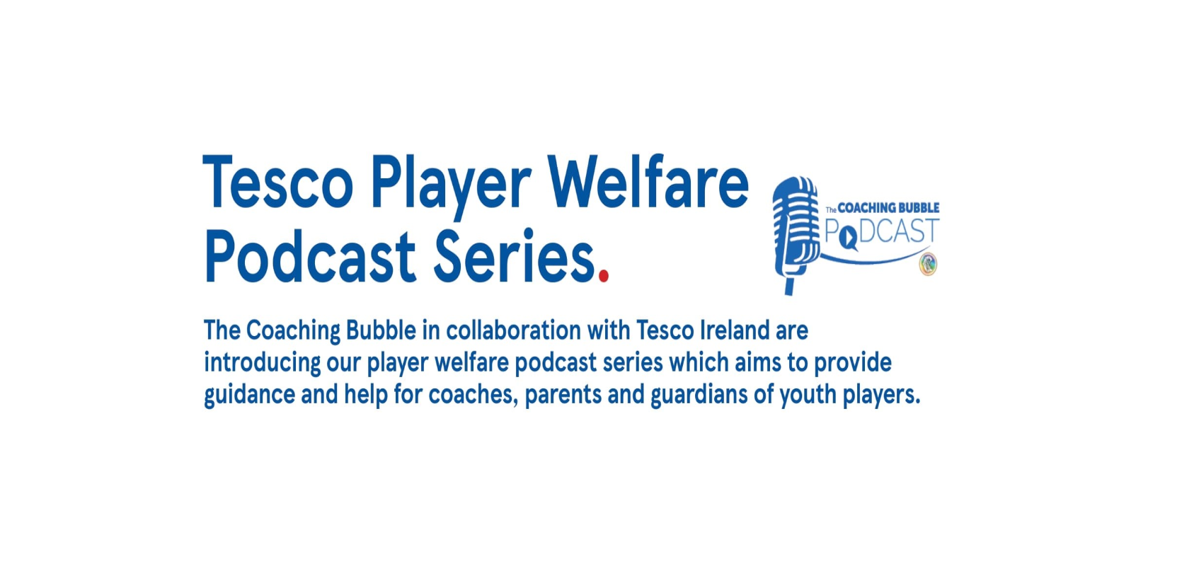 The Tesco Player Welfare Podcast Series