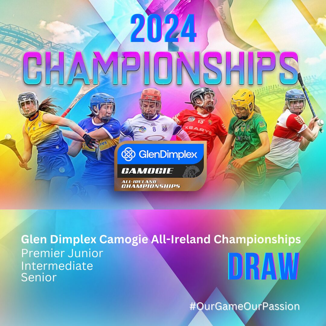 2024 Glen Dimplex Camogie AllIreland Championships Draw Unveiled The